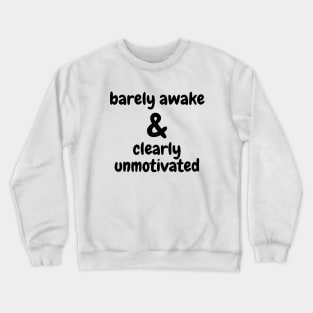 Barely Awake & Clearly Unmotivated - Black Crewneck Sweatshirt